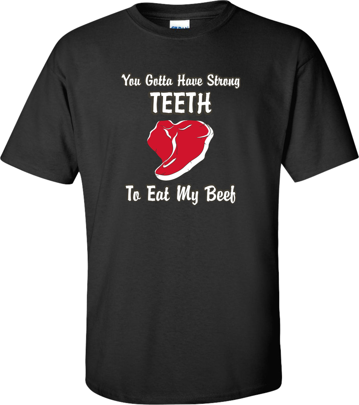 Strong Teeth for Beef Tee