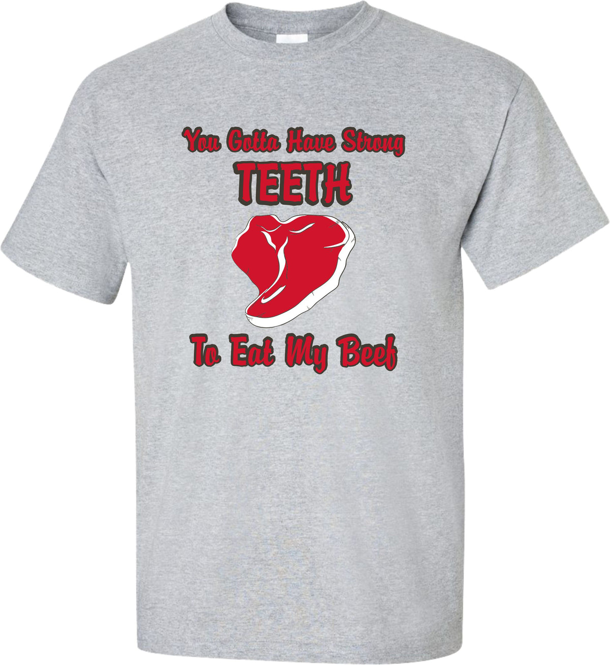 Strong Teeth for Beef Tee