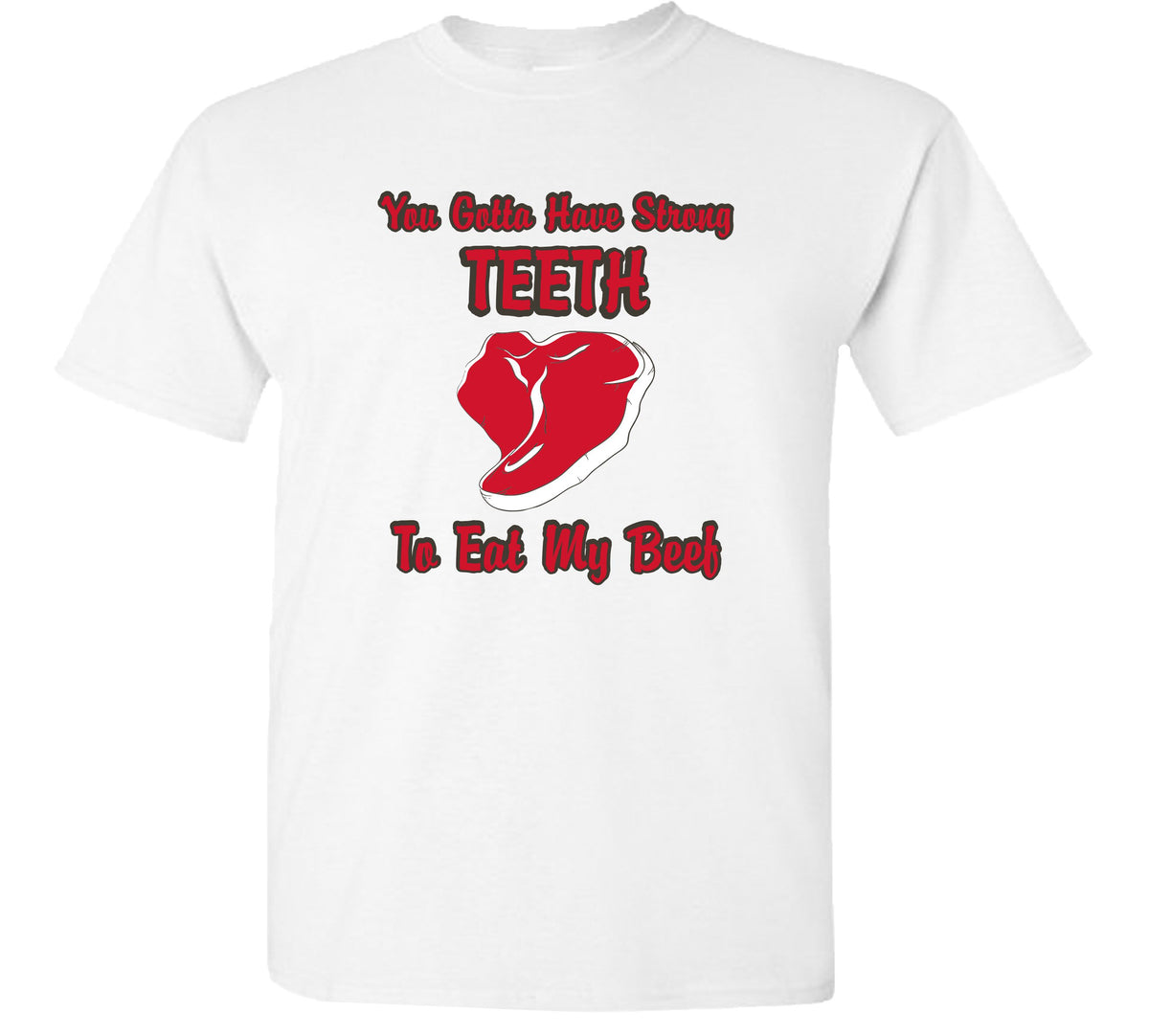 Strong Teeth for Beef Tee